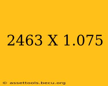 2463 X 1.075