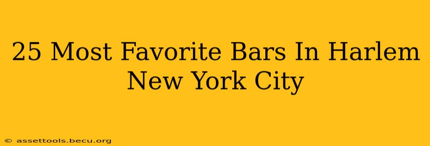 25 Most Favorite Bars In Harlem New York City