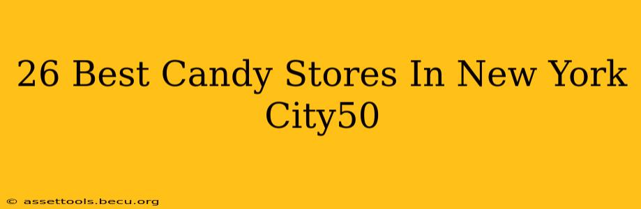 26 Best Candy Stores In New York City50