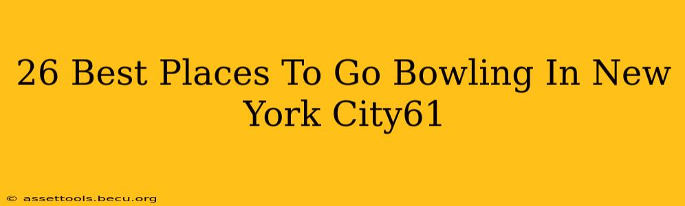 26 Best Places To Go Bowling In New York City61