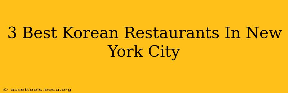 3 Best Korean Restaurants In New York City