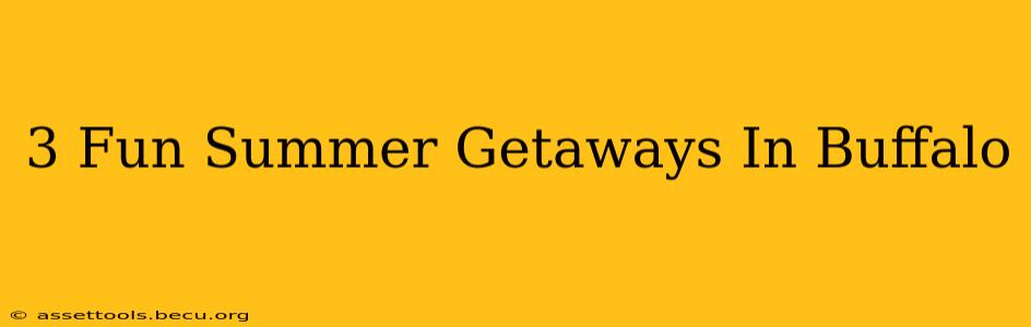3 Fun Summer Getaways In Buffalo
