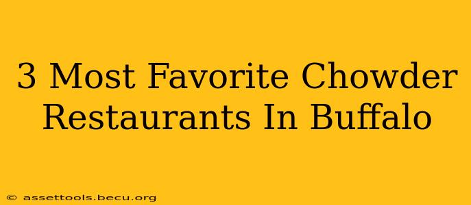 3 Most Favorite Chowder Restaurants In Buffalo