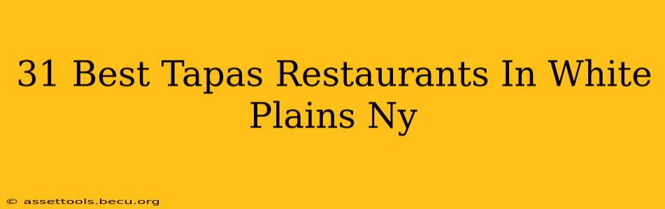 31 Best Tapas Restaurants In White Plains Ny