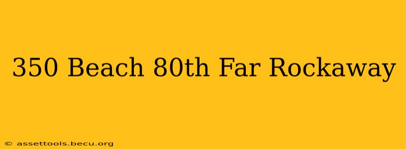 350 Beach 80th Far Rockaway