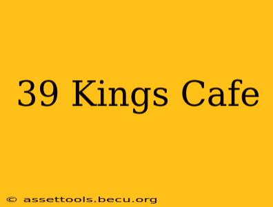 39 Kings Cafe