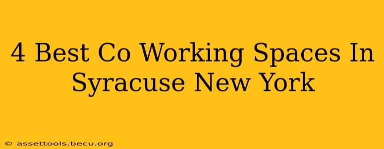 4 Best Co Working Spaces In Syracuse New York