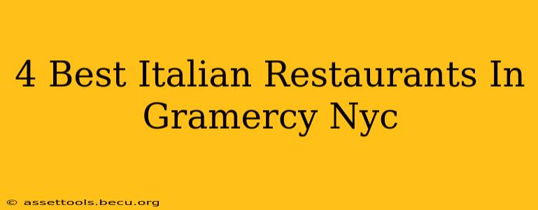 4 Best Italian Restaurants In Gramercy Nyc