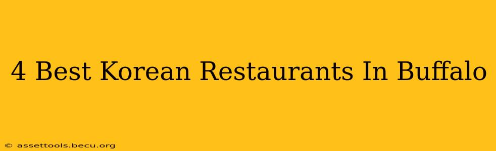 4 Best Korean Restaurants In Buffalo