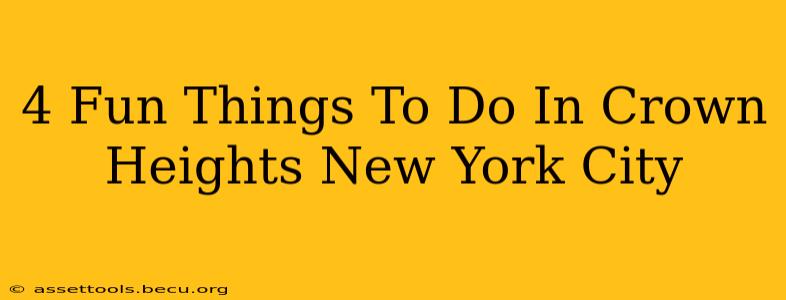 4 Fun Things To Do In Crown Heights New York City