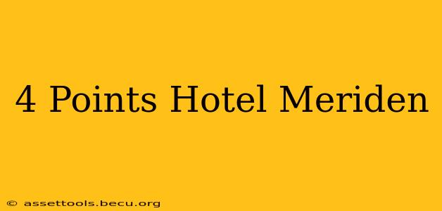 4 Points Hotel Meriden