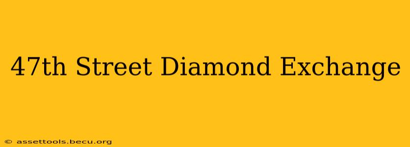 47th Street Diamond Exchange