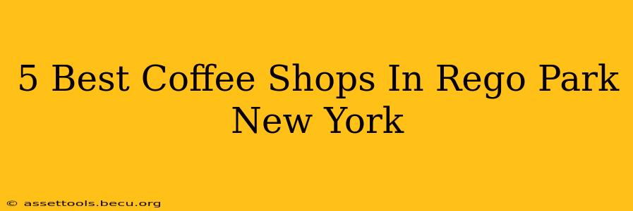 5 Best Coffee Shops In Rego Park New York