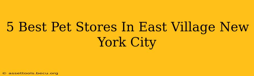 5 Best Pet Stores In East Village New York City