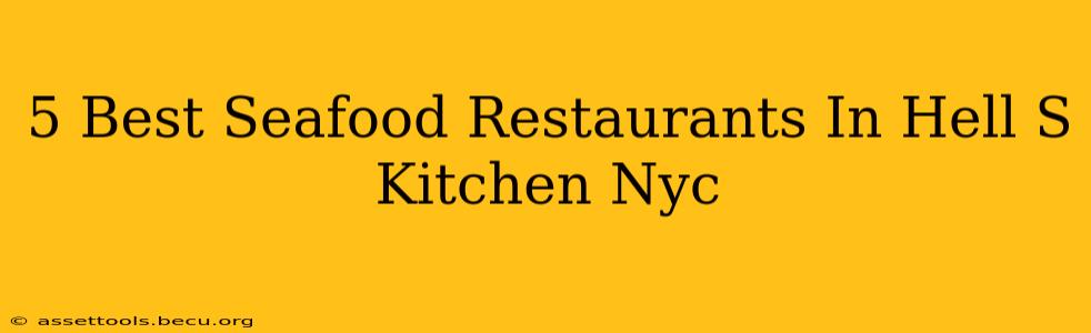 5 Best Seafood Restaurants In Hell S Kitchen Nyc