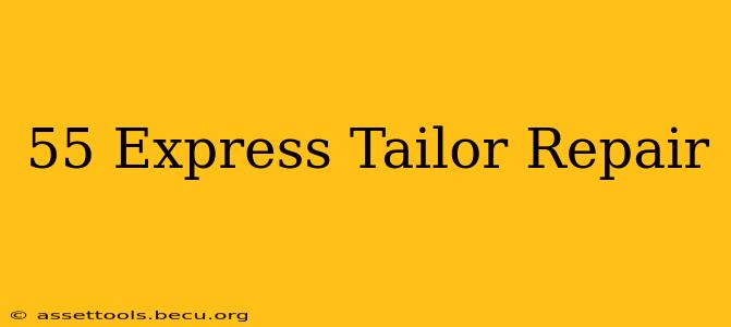 55 Express Tailor Repair