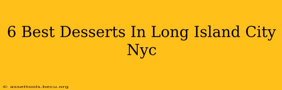 6 Best Desserts In Long Island City Nyc