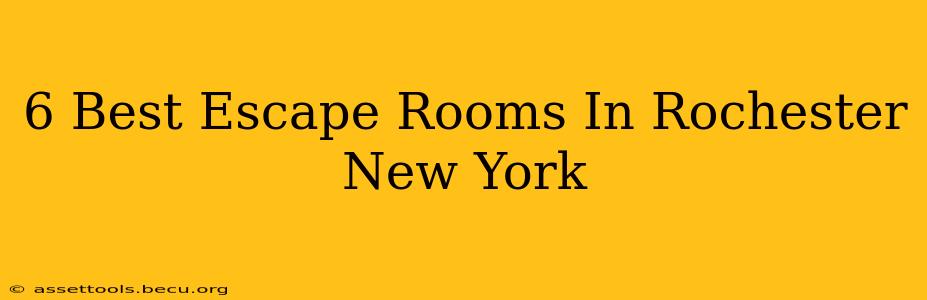 6 Best Escape Rooms In Rochester New York