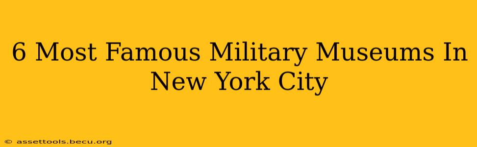 6 Most Famous Military Museums In New York City