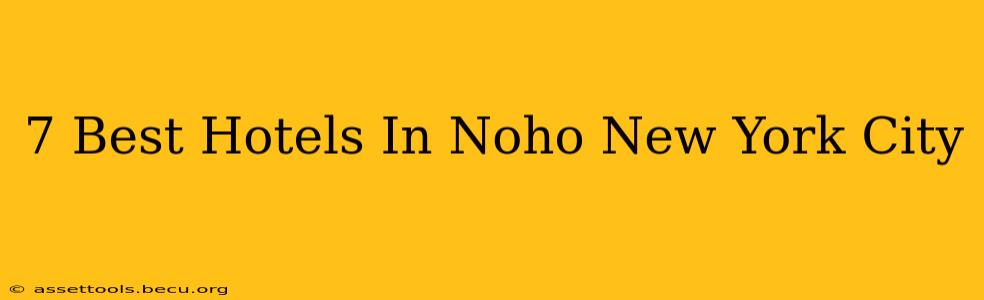 7 Best Hotels In Noho New York City