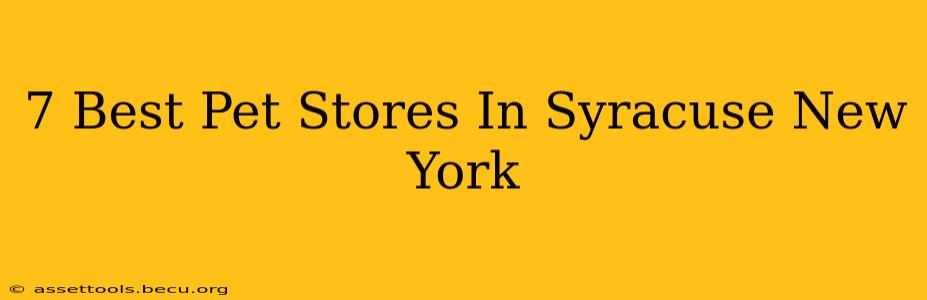 7 Best Pet Stores In Syracuse New York
