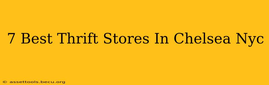 7 Best Thrift Stores In Chelsea Nyc
