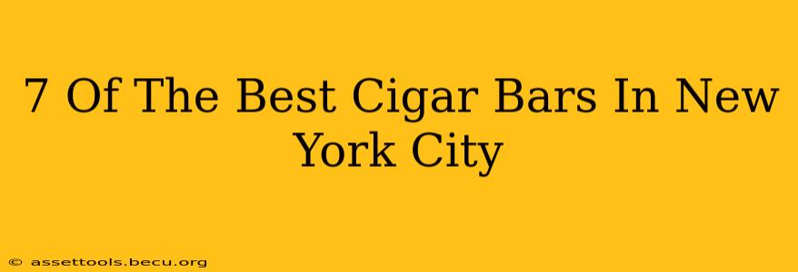 7 Of The Best Cigar Bars In New York City
