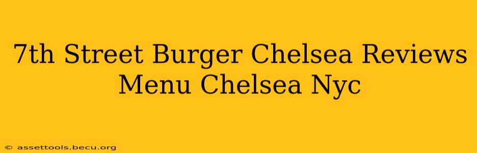 7th Street Burger Chelsea Reviews Menu Chelsea Nyc