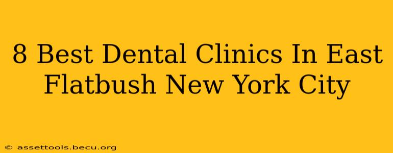 8 Best Dental Clinics In East Flatbush New York City