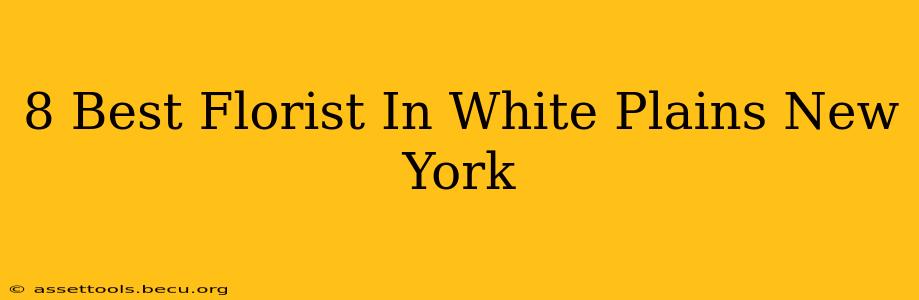 8 Best Florist In White Plains New York