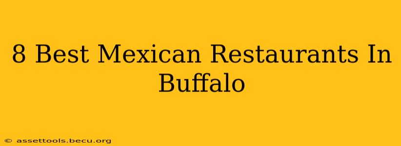 8 Best Mexican Restaurants In Buffalo