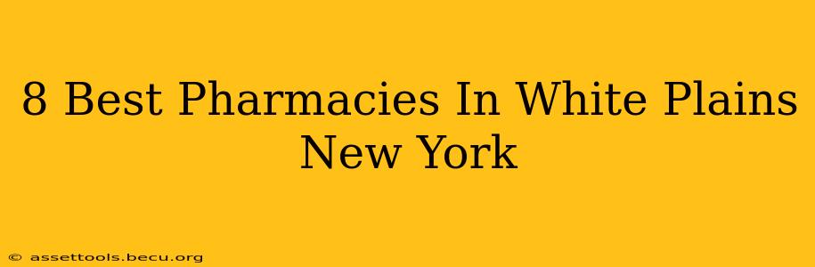 8 Best Pharmacies In White Plains New York