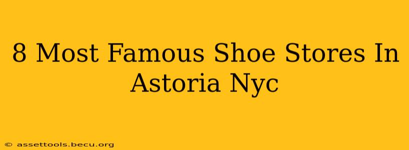 8 Most Famous Shoe Stores In Astoria Nyc