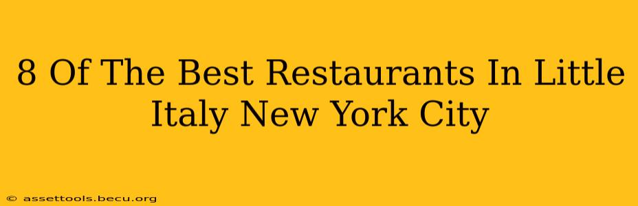 8 Of The Best Restaurants In Little Italy New York City