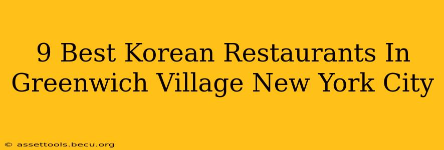 9 Best Korean Restaurants In Greenwich Village New York City