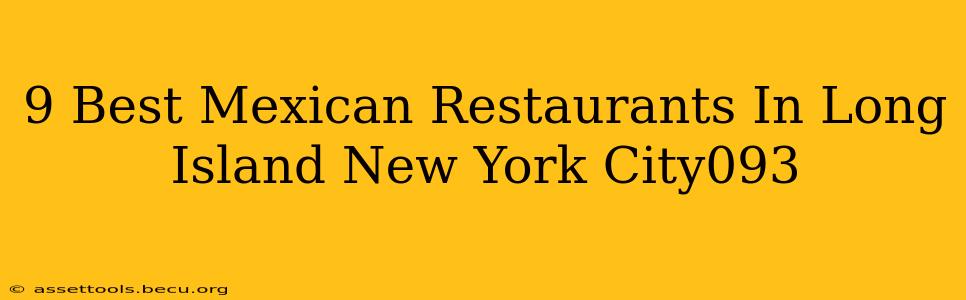 9 Best Mexican Restaurants In Long Island New York City093