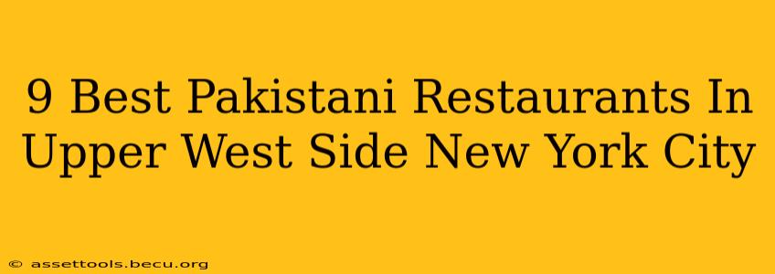 9 Best Pakistani Restaurants In Upper West Side New York City