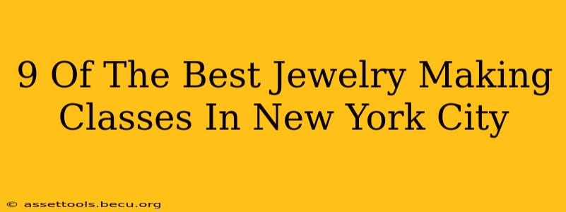 9 Of The Best Jewelry Making Classes In New York City
