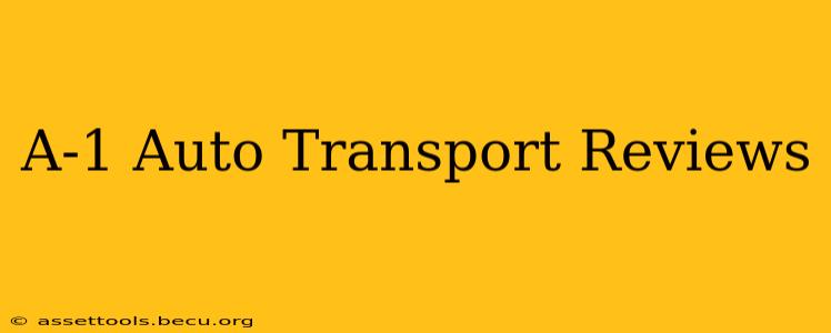 A-1 Auto Transport Reviews
