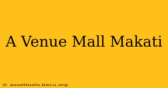 A Venue Mall Makati