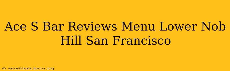 Ace S Bar Reviews Menu Lower Nob Hill San Francisco