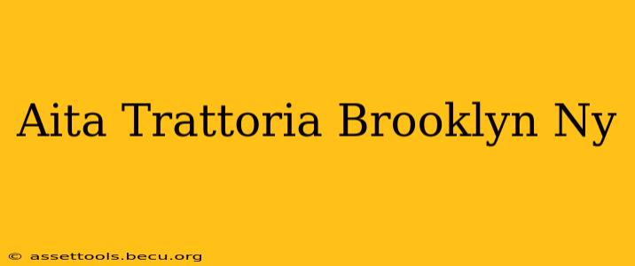 Aita Trattoria Brooklyn Ny