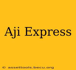 Aji Express
