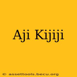 Aji Kijiji