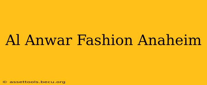 Al Anwar Fashion Anaheim
