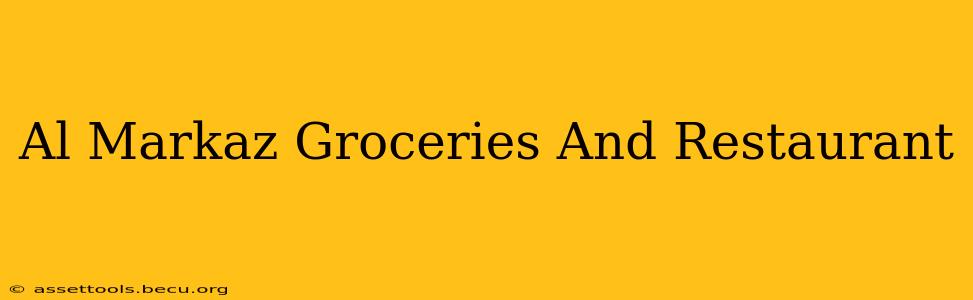 Al Markaz Groceries And Restaurant