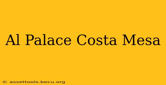 Al Palace Costa Mesa