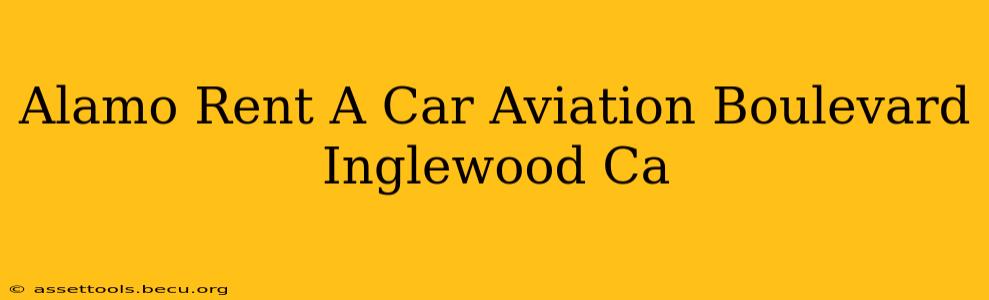 Alamo Rent A Car Aviation Boulevard Inglewood Ca