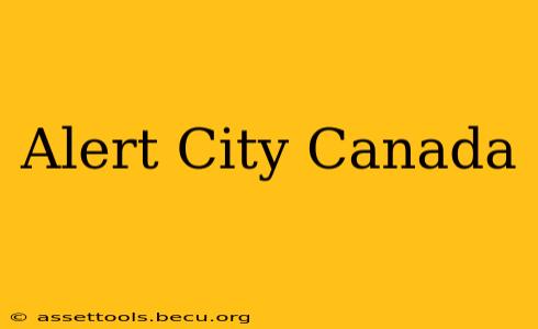 Alert City Canada