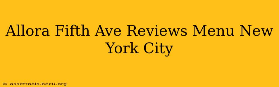 Allora Fifth Ave Reviews Menu New York City